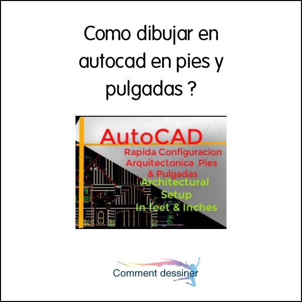 Como dibujar en autocad en pies y pulgadas